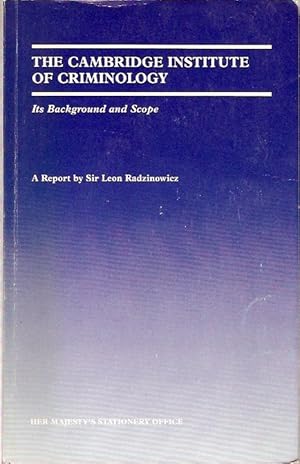 Seller image for The Cambridge Institute of Criminology Its background and Scope. A report by Sir Leon Radzinowicz. for sale by City Basement Books