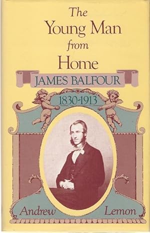 Imagen del vendedor de The Young Man from Home : James Balfour 1830-1913. a la venta por City Basement Books