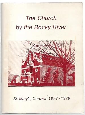 Seller image for The Church by the Rocky River. The Story of the establishment and growth of the parish of St. Mary's, Corowa. for sale by City Basement Books