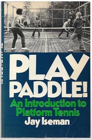 Seller image for Play Paddle An Introduction to Platform Tennis. Photographs by Pater Aaron. for sale by City Basement Books