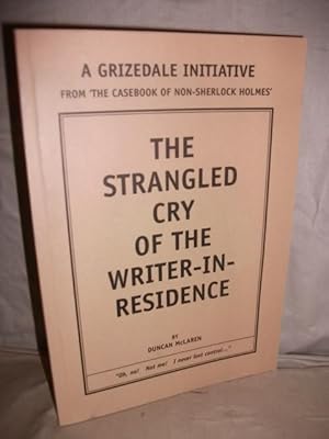 Seller image for The Strangled Cry of the Writer-in-Residence: A Grizedale Initiative from 'The Casebook of Non-Sherlock Holmes' for sale by High Barn Books