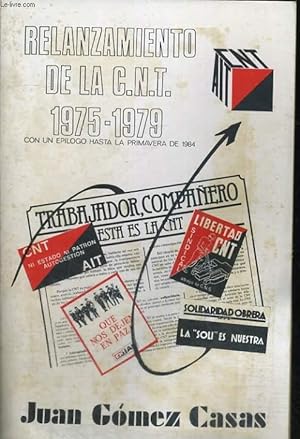 Seller image for RELANZAMIENTO DE LA C.N.T. 1975-1979 CON UN EPILOGO HASTA LA PRIMAVERA DE 1984 for sale by Le-Livre