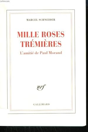 Image du vendeur pour MILLE ROSES TREMIERES. L'AMITIE DE PAUL MORAND. mis en vente par Le-Livre