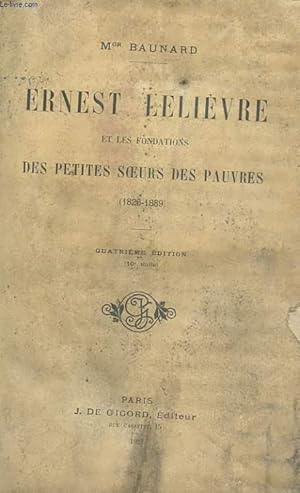 Bild des Verkufers fr ERNEST LELIEVRE ET LES FONDATIONS DES PETITES SOEURS DES PAUVRES (1826-1889) zum Verkauf von Le-Livre