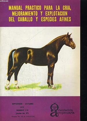 Bild des Verkufers fr TEMAS DE ORIENTACION AGROPECUARIA. N110. SEPTIEMBRE-OCTUBRE 1975. MANUAL PRACTICO PARA LA CRIA, MEJORAMIENTO Y EXPLOTACION DEL CABALLO Y ESPECIES AFINES. zum Verkauf von Le-Livre