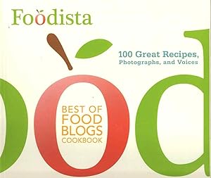 Immagine del venditore per Foodista. Best of Food Blogs Cookbook. 100 Great Recipes, Photographs, and Voices venduto da Joy Norfolk, Deez Books