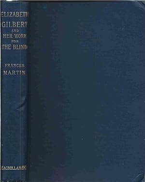 Bild des Verkufers fr Elizabeth Gilbert and Her Work for the Blind zum Verkauf von San Francisco Book Company