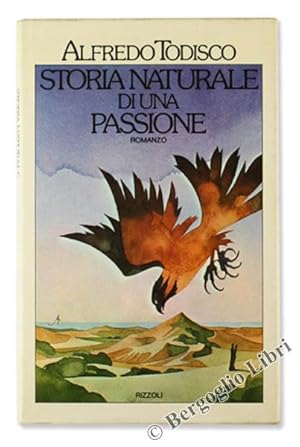 STORIA NATURALE DI UNA PASSIONE. Romanzo.: