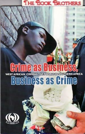 Crime as Business,Business as Crime:West African Criminal Networks in Southern Africa