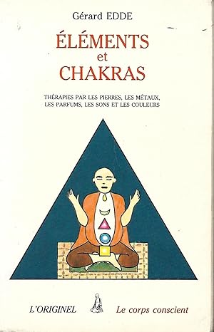 Bild des Verkufers fr Elments et Chakras, Thrapies par les pierres, les mtaux, les parfums, les sons, et les couleurs zum Verkauf von LES TEMPS MODERNES