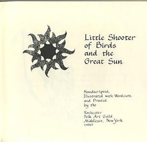 Seller image for LITTLE SHOOTER OF BIRDS AND THE GREAT SUN for sale by By The Way Books