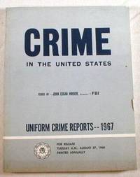 Crime in the United States : Uniform Crime Reports for the United States 1967