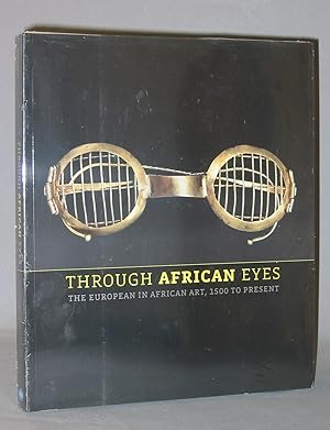 Through African Eyes : The European in African Art, 1500 to Present
