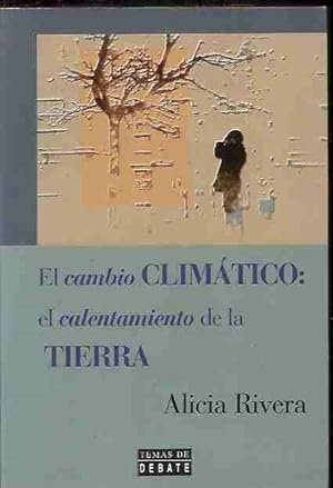 CAMBIO CLIMATICO: EL CALENTAMIENTO DE LA TIERRA - EL