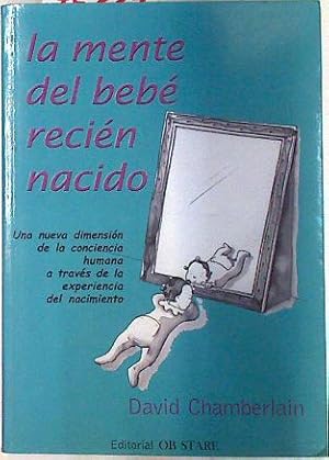 Imagen del vendedor de La mente del beb recin nacido: una nueva dimensin de la conciencia humana a travs de la experien a la venta por Almacen de los Libros Olvidados