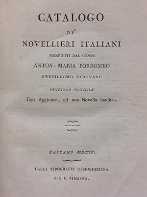 Catalogo de' novellieri italiani posseduti dal conte Anton-Maria Borromeo gentiluomo padovano. Ed...