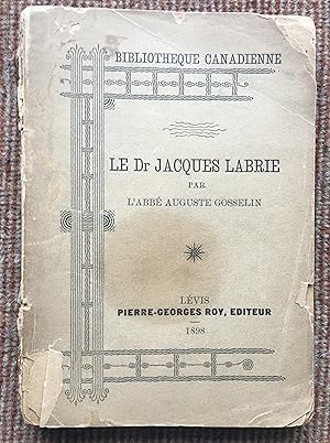 Imagen del vendedor de LE DR. JACQUES LABRIE UN BON PATRIOTE D'AUTREFOIS a la venta por Come See Books Livres