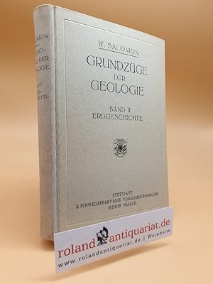 Bild des Verkufers fr Grundzge der Geologie. Band II: Erdgeschichte. Teil I: Archikum, Proterozoikum (Archozoikum, Algonkium), Palozoikum. Teil II: Mesozoikum und Neozoikum. zum Verkauf von Roland Antiquariat UG haftungsbeschrnkt