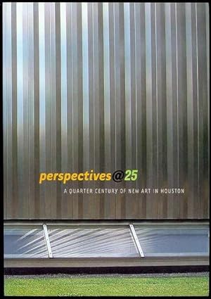 Bild des Verkufers fr Perspectives@25: A Quarter Century Of New Art in Houston zum Verkauf von Bookmarc's