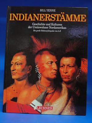 Indianerstämme. - Geschichte und Kulturen der Ureinwohner Nordamerikas - Die große Bildenzyklopäd...