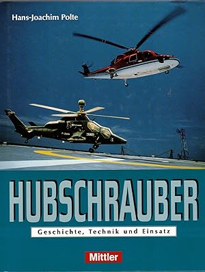 Bild des Verkufers fr Hubschrauber - Geschichte, Technik und Einsatz zum Verkauf von Antiquariat Hans Wger