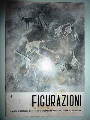 "FIGURAZIONI. Rivista Bimestrale di Studi sull' Educazione Artistica, Visiva e Costruttiva - Anno...