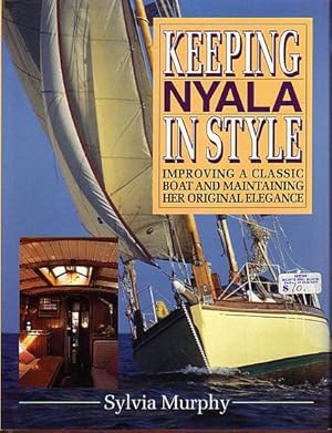 Image du vendeur pour KEEPING NYALA IN STYLE. Improving a Classic Boat and Maintaining her Original Elegance mis en vente par Jean-Louis Boglio Maritime Books