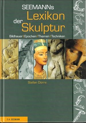 Bild des Verkufers fr SEEMANNS LEXIKON DER SKULPTUR. BILDHAUER / EPOCHEN / THEMEN / TECHNIKEN. zum Verkauf von BOOKSELLER  -  ERIK TONEN  BOOKS