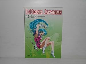 Seller image for LE DESSIN JAP'ANIME T.4 ; EXPRIMER LE MOUVEMENT ET L'ACTION for sale by La Bouquinerie  Dd