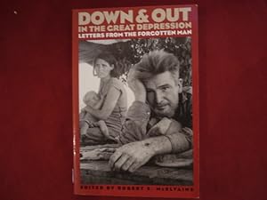 Seller image for Down & Out in the Great Depression. Letters from the Forgotten Man. for sale by BookMine