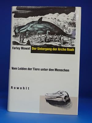 Bild des Verkufers fr Der Untergang der Arche Noah. - Vom Leiden der Tiere unter den Menschen. zum Verkauf von Buch- und Kunsthandlung Wilms Am Markt Wilms e.K.