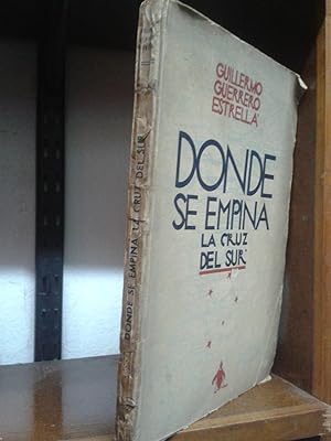 Seller image for DONDE SE EMPINA LA CRUZ DEL SUR [Firmado / Signed] for sale by Buenos Aires Libros