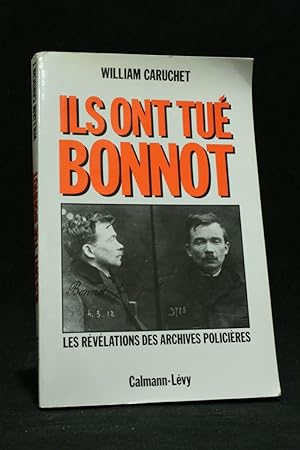 Ils ont tué Bonnot, les révélations des archives policières