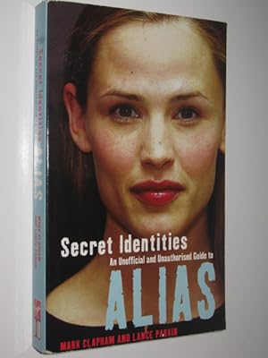 Bild des Verkufers fr Secret Identities : An Unofficial and Unauthorised Guide to Alias zum Verkauf von Manyhills Books