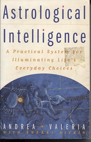 Seller image for Astrological Intelligence : a Practical System for Making Life's Everyday Decisions for sale by Dromanabooks
