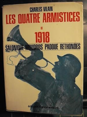 Les quatre armistices de 1918 : Salonique - Moudros - Padoue - Rethondes