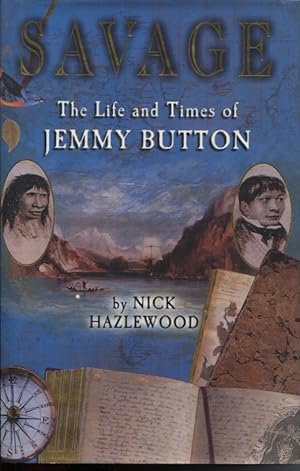 Seller image for Savage: the Life and Times of Jemmy Button for sale by Dromanabooks
