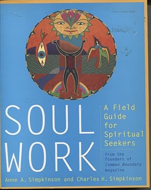 Image du vendeur pour Soul Work : a Field Guide for Spiritual Seekers mis en vente par Dromanabooks