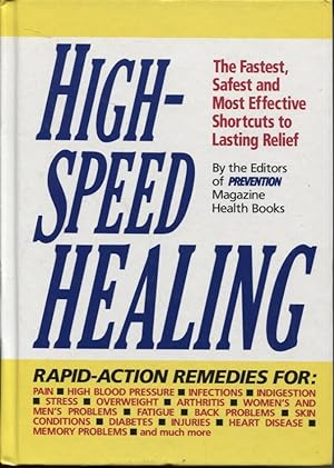 HIGH-SPEED HEALING : THE FASTEST, SAFEST AND MOST EFFECTIVE SHORTCUTS TO LASTING RELIEF