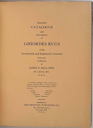 ILLUSTRATED CATALOGUE AND DESCRIPTIONS OF GHIORDES RUGS of the Seventeenth and Eighteenth Centuri...