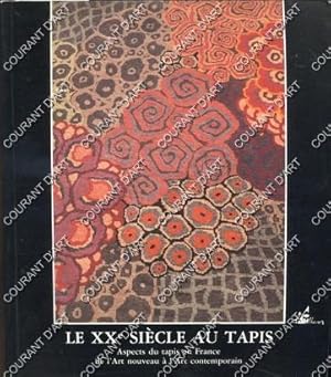 LE XXE SIECLE AU TAPIS. ASPECT DU TAPIS EN France DE L'ART NOUVEAU A L'ART CONTEMPORAIN. 12/07/19...