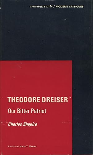 Theodore Dreiser: Our Bitter Patriot (Crosscurrents-Modern Critiques Ser.)