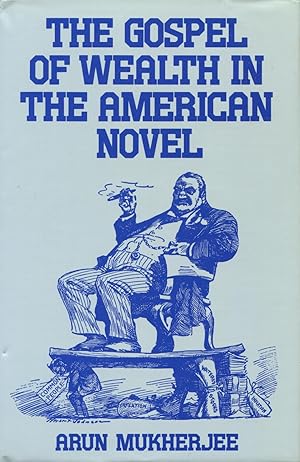 Immagine del venditore per The Gospel Of Wealth In The American Novel: The Rhetoric of Dreiser And Some Of His Contemporaries venduto da Kenneth A. Himber