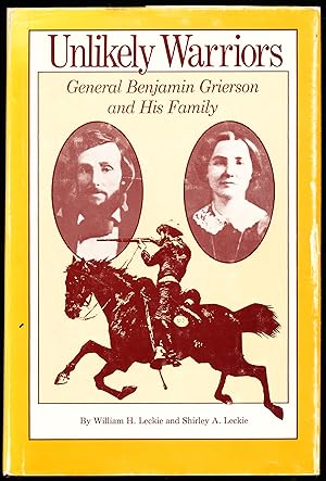 Immagine del venditore per UNLIKELY WARRIORS. General Benajmin Grierson and His Family venduto da Alkahest Books