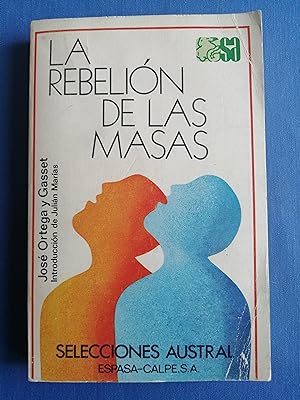 La rebelión de las masas (con un prólogo para franceses, un epílogo para ingleses y un apéndice: ...