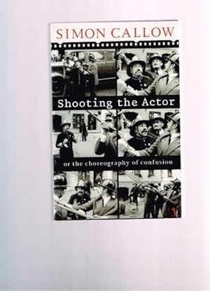 Shooting the Actor: Or the Choreography of Confusion