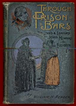 Through Prison Bars: The Lives and Labours of John Howard and Elizabeth Fry