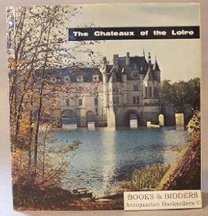 Bild des Verkufers fr Chateaux of the Loire zum Verkauf von Books & Bidders Antiquarian Booksellers