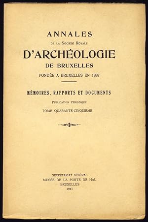 Annales de la Société Royale d'Archéologie de Bruxelles. Mémoires, rapports et document. Tome 45.