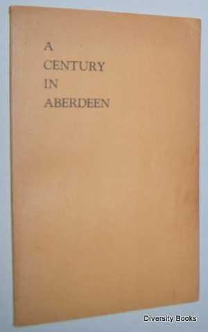A CENTURY IN ABERDEEN. Two Papers